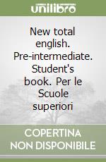 New total english. Pre-intermediate. Student's book. Per le Scuole superiori libro