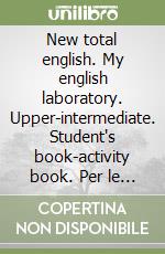 New total english. My english laboratory. Upper-intermediate. Student's book-activity book. Per le Scuole superiori. Con CD-ROM libro