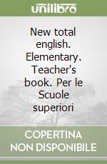 New total english. Elementary. Teacher's book. Per le Scuole superiori libro