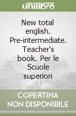 New total english. Pre-intermediate. Teacher's book. Per le Scuole superiori libro