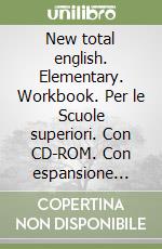 New total english. Elementary. Workbook. Per le Scuole superiori. Con CD-ROM. Con espansione online libro
