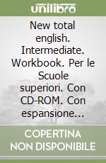 New total english. Intermediate. Workbook. Per le Scuole superiori. Con CD-ROM. Con espansione online libro
