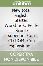 New total english. Starter. Workbook. Per le Scuole superiori. Con CD-ROM. Con espansione online libro