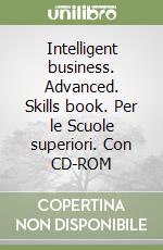 Intelligent business. Advanced. Skills book. Per le Scuole superiori. Con CD-ROM libro