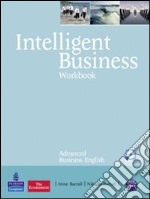 Intelligent business. Advanced. Workbook. Per le Scuole superiori. Con CD Audio. Con CD-ROM libro