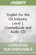 English for the Oil Industry Level 1 Coursebook and Audio CD