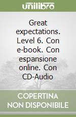 Great expectations. Level 6. Con e-book. Con espansione online. Con CD-Audio libro