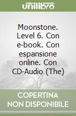 Moonstone. Level 6. Con e-book. Con espansione online. Con CD-Audio (The) libro