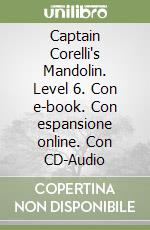 Captain Corelli's Mandolin. Level 6. Con e-book. Con espansione online. Con CD-Audio libro