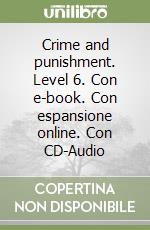 Crime and punishment. Level 6. Con e-book. Con espansione online. Con CD-Audio libro