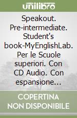 Speakout. Pre-intermediate. Student's book-MyEnglishLab. Per le Scuole superiori. Con CD Audio. Con espansione online libro