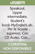 Speakout. Upper intermediate. Student's book-MyEnglishLab. Per le Scuole superiori. Con CD Audio. Con espansione online libro