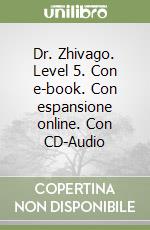 Dr. Zhivago. Level 5. Con e-book. Con espansione online. Con CD-Audio libro