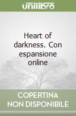 Heart of darkness. Con espansione online