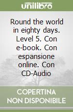 Round the world in eighty days. Level 5. Con e-book. Con espansione online. Con CD-Audio libro