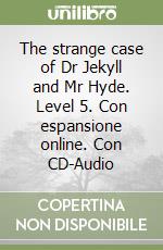 The strange case of Dr Jekyll and Mr Hyde. Level 5. Con espansione online. Con CD-Audio libro