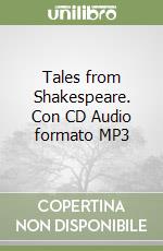 Tales from Shakespeare. Con CD Audio formato MP3