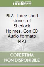 PR2. Three short stories of Sherlock Holmes. Con CD Audio formato MP3 libro