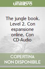 The jungle book. Level 2. Con espansione online. Con CD-Audio libro