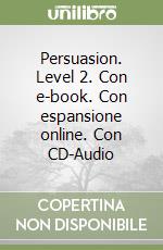 Persuasion. Level 2. Con e-book. Con espansione online. Con CD-Audio