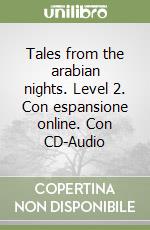 Tales from the arabian nights. Level 2. Con espansione online. Con CD-Audio