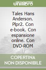 Tales Hans Anderson. Plpr2. Con e-book. Con espansione online. Con DVD-ROM libro