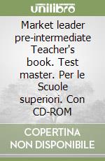 Market leader pre-intermediate Teacher's book. Test master. Per le Scuole superiori. Con CD-ROM libro