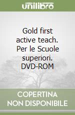 Gold first active teach. Per le Scuole superiori. DVD-ROM libro