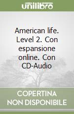 American life. Level 2. Con espansione online. Con CD-Audio libro