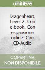 Dragonheart. Level 2. Con e-book. Con espansione online. Con CD-Audio libro