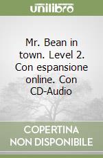 Mr. Bean in town. Level 2. Con espansione online. Con CD-Audio libro