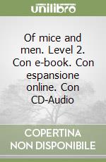 Of mice and men. Level 2. Con e-book. Con espansione online. Con CD-Audio libro