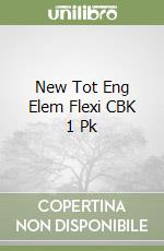 New Tot Eng Elem Flexi CBK 1 Pk libro