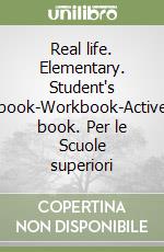 Real life. Elementary. Student's book-Workbook-Active book. Per le Scuole superiori libro