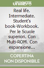 Real life. Intermediate. Student's book-Workbook. Per le Scuole superiori. Con Multi-ROM. Con espansione online libro