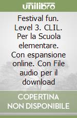 Festival fun. Level 3. CLIL. Per la Scuola elementare. Con espansione online. Con File audio per il download