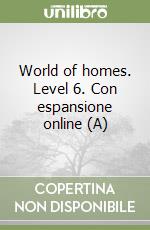 World of homes. Level 6. Con espansione online (A)