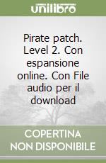 Pirate patch. Level 2. Con espansione online. Con File audio per il download libro