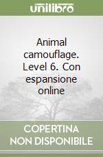 Animal camouflage. Level 6. Con espansione online
