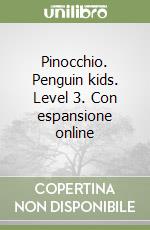 Pinocchio. Penguin kids. Level 3. Con espansione online libro