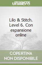 Lilo & Stitch. Level 6. Con espansione online libro