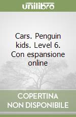 Cars. Penguin kids. Level 6. Con espansione online libro