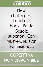 New challenges. Teacher's book. Per le Scuole superiori. Con Multi-ROM. Con espansione online. Vol. 1 libro