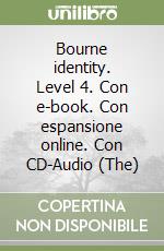 Bourne identity. Level 4. Con e-book. Con espansione online. Con CD-Audio (The) libro