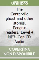 The Canterville ghost and other stories. Penguin readers. Level 4 MP3. Con CD Audio libro