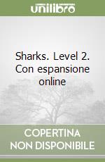 Sharks. Level 2. Con espansione online libro