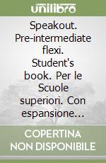 Speakout. Pre-intermediate flexi. Student's book. Per le Scuole superiori. Con espansione online. Vol. 2 libro