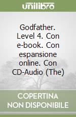 Godfather. Level 4. Con e-book. Con espansione online. Con CD-Audio (The) libro