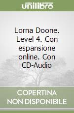 Lorna Doone. Level 4. Con espansione online. Con CD-Audio