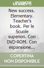 New success. Elementary. Teacher's book. Per le Scuole superiori. Con DVD-ROM. Con espansione online libro